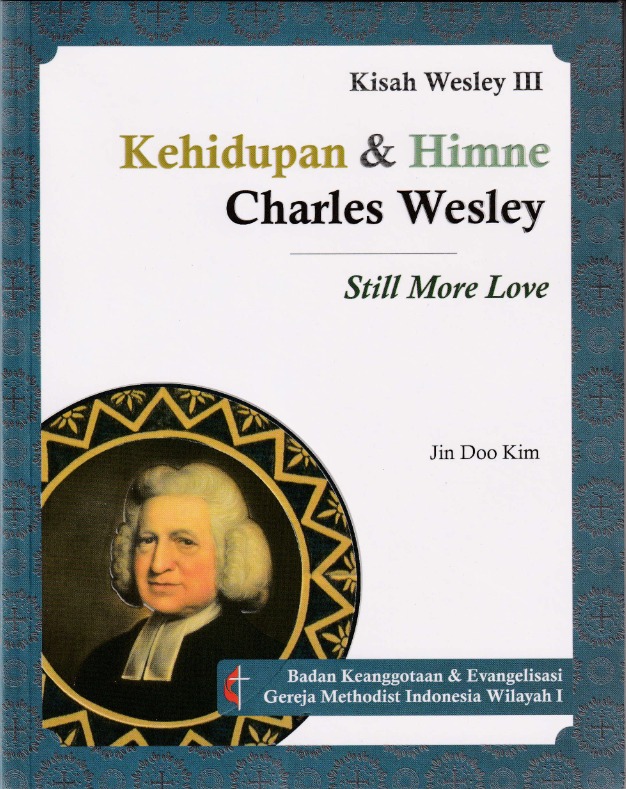 📚 BUKU BARU TELAH TERBIT! 📚 ✨ KISAH WESLEY III Kehidupan & Hymne Charles Wesley "Still More Love"